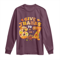 Give Thanks To 67 Long Sleeve Shirt Funny Brainrot Six Seven Meme Thanksgiving Gift - Wonder Print Shop