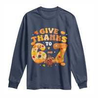 Give Thanks To 67 Long Sleeve Shirt Funny Brainrot Six Seven Meme Thanksgiving Gift - Wonder Print Shop