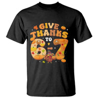 Give Thanks To 67 T Shirt Funny Brainrot Six Seven Meme Thanksgiving Gift - Wonder Print Shop