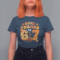 Give Thanks To 67 T Shirt For Women Funny Brainrot Six Seven Meme Thanksgiving Gift - Wonder Print Shop