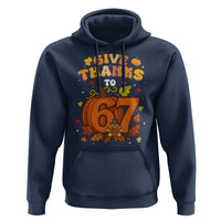 Thanksgiving Give Thanks To 67 Hoodie Funny Brainrot Meme Gift - Wonder Print Shop