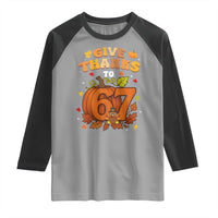 Thanksgiving Give Thanks To 67 Raglan Shirt Funny Brainrot Meme Gift - Wonder Print Shop