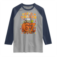 Thanksgiving Give Thanks To 67 Raglan Shirt Funny Brainrot Meme Gift - Wonder Print Shop
