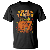 Thanksgiving Give Thanks To 67 T Shirt Funny Brainrot Meme Gift - Wonder Print Shop