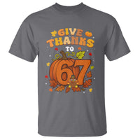 Thanksgiving Give Thanks To 67 T Shirt Funny Brainrot Meme Gift - Wonder Print Shop