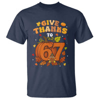 Thanksgiving Give Thanks To 67 T Shirt Funny Brainrot Meme Gift - Wonder Print Shop