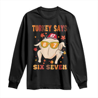 Turkey Says Six Seven Long Sleeve Shirt Funny Thanksgiving Meme Gift - Wonder Print Shop