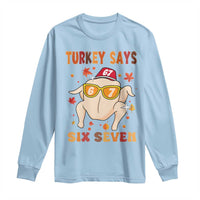 Turkey Says Six Seven Long Sleeve Shirt Funny Thanksgiving Meme Gift - Wonder Print Shop