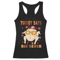 Turkey Says Six Seven Racerback Tank Top Funny Thanksgiving Meme Gift - Wonder Print Shop