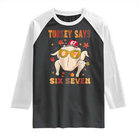 Turkey Says Six Seven Raglan Shirt Funny Thanksgiving Meme Gift - Wonder Print Shop