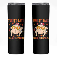 Turkey Says Six Seven Skinny Tumbler Funny Thanksgiving Meme Gift - Wonder Print Shop