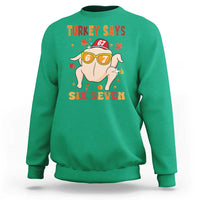 Turkey Says Six Seven Sweatshirt Funny Thanksgiving Meme Gift - Wonder Print Shop
