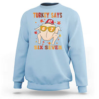 Turkey Says Six Seven Sweatshirt Funny Thanksgiving Meme Gift - Wonder Print Shop