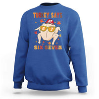 Turkey Says Six Seven Sweatshirt Funny Thanksgiving Meme Gift - Wonder Print Shop