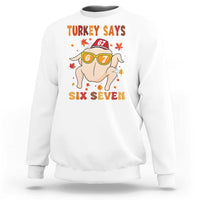 Turkey Says Six Seven Sweatshirt Funny Thanksgiving Meme Gift - Wonder Print Shop