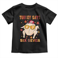 Turkey Says Six Seven Toddler T Shirt Funny Thanksgiving Meme Gift - Wonder Print Shop