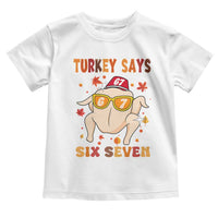 Turkey Says Six Seven Toddler T Shirt Funny Thanksgiving Meme Gift - Wonder Print Shop