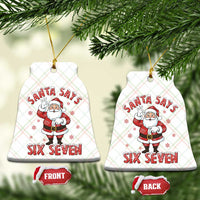 Funny Christmas Meme Gift Ceramic Ornament Santa Says Six Seven - Wonder Print Shop