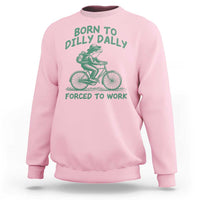 Born To Dilly Dally Forced To Work Sweatshirt Funny Frog Meme