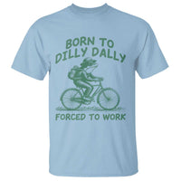 Born To Dilly Dally Forced To Work T Shirt Funny Frog Meme