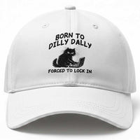 Funny Black Cat Baseball Cap Born To Dilly Dally Forced To Lock In