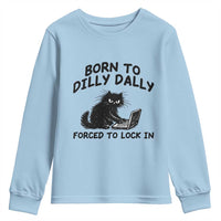 Funny Black Cat Youth Sweatshirt Born To Dilly Dally Forced To Lock In