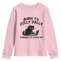 Funny Black Cat Youth Sweatshirt Born To Dilly Dally Forced To Lock In