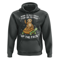 Funny Sloth Riding Turtle Hoodie Born To Dilly Dally Forced To Pick Up The Pace