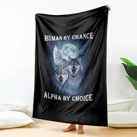 Human By Chance Alpha By Choice Throw Blanket Funny Alpha Wolf Meme