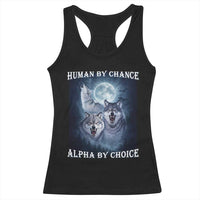 Human By Chance Alpha By Choice Racerback Tank Top Funny Alpha Wolf Meme