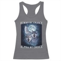Human By Chance Alpha By Choice Racerback Tank Top Funny Alpha Wolf Meme