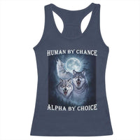 Human By Chance Alpha By Choice Racerback Tank Top Funny Alpha Wolf Meme