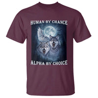 Human By Chance Alpha By Choice T Shirt Funny Alpha Wolf Meme
