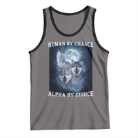 Human By Chance Alpha By Choice Tank Top Funny Alpha Wolf Meme