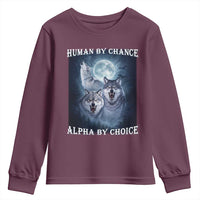 Human By Chance Alpha By Choice Youth Sweatshirt Funny Alpha Wolf Meme