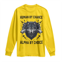 Alpha By Choice Human By Chance Wolf Mindset Quote Long Sleeve Shirt