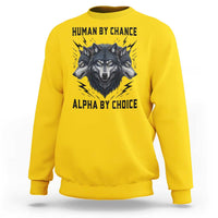 Alpha By Choice Human By Chance Wolf Mindset Quote Sweatshirt