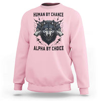 Alpha By Choice Human By Chance Wolf Mindset Quote Sweatshirt