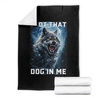 Funny Werewolf Meme Unhinged Throw Blanket I Got That Dog In Me