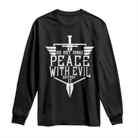 Do Not Make Peace With Evil Long Sleeve Shirt Catholic Protection Gift