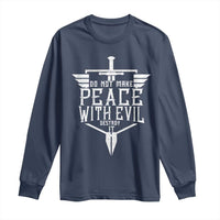 Do Not Make Peace With Evil Long Sleeve Shirt Catholic Protection Gift