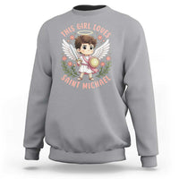 This Girl Loves Saint Michael Sweatshirt Religious Faith Gift
