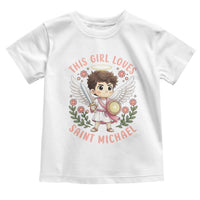 This Girl Loves Saint Michael Toddler T Shirt Religious Faith Gift