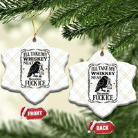 I Will Take My Whiskey Neat Because Fck Ice Ceramic Ornament Funny Political Whiskey