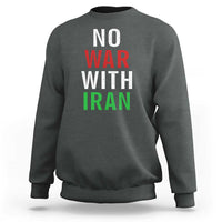 No War With Iran Sweatshirt Anti War Political Protest Statement