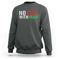 No War With Iran Sweatshirt Anti War Protest Apparel Gift