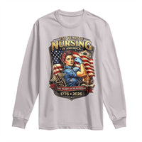 Patriotic Rosie Nurse Feminist Pride Long Sleeve Shirt 250 Years Of Nursing