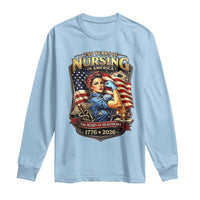 Patriotic Rosie Nurse Feminist Pride Long Sleeve Shirt 250 Years Of Nursing