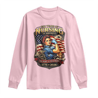 Patriotic Rosie Nurse Feminist Pride Long Sleeve Shirt 250 Years Of Nursing