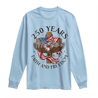 250 Years Faith And Freedom Long Sleeve Shirt Patriotic Christian Eagle